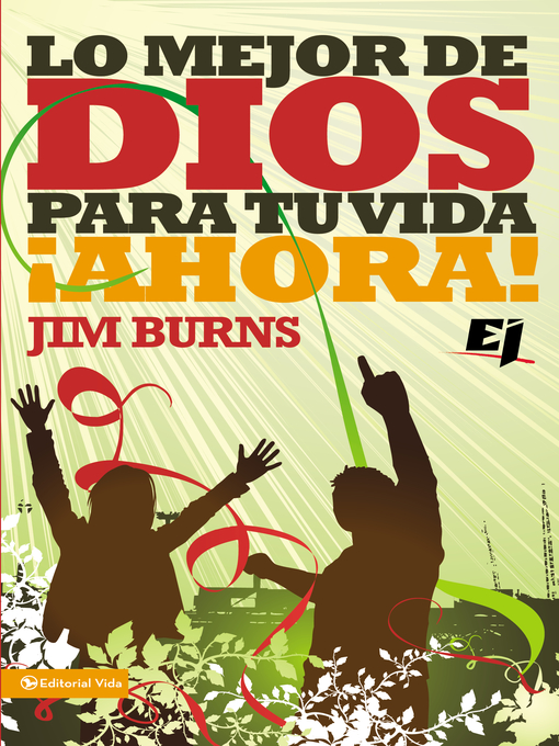 Title details for Lo mejor de Dios para tu vida ¡Ahora! by Jim Burns, Ph.D - Available